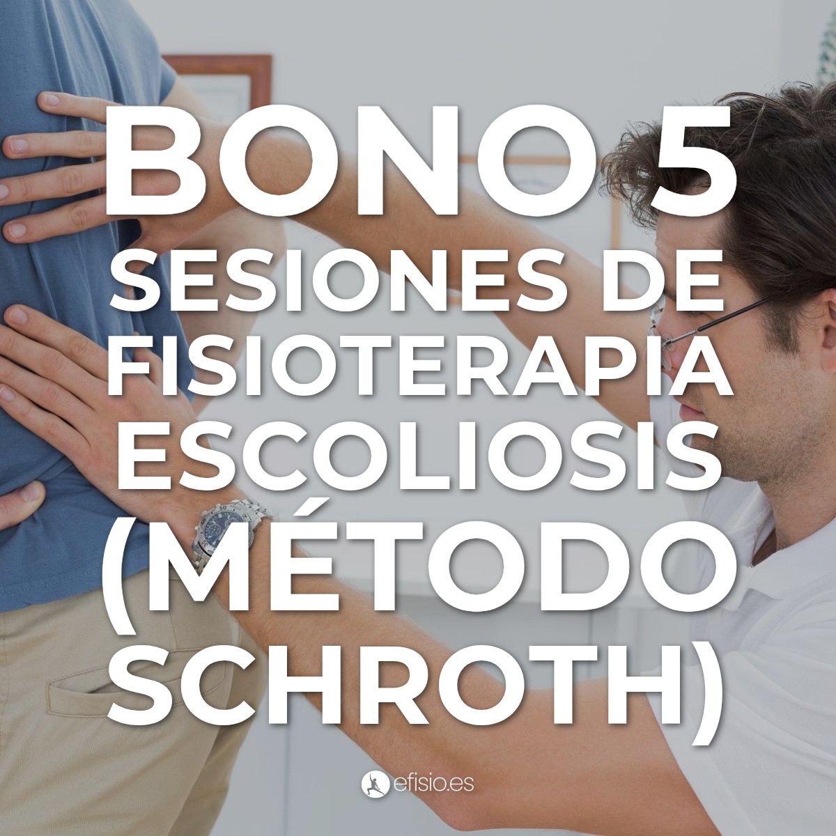 Bono 5 sesiones de Fisioterapia Escoliosis (Método Schroth)