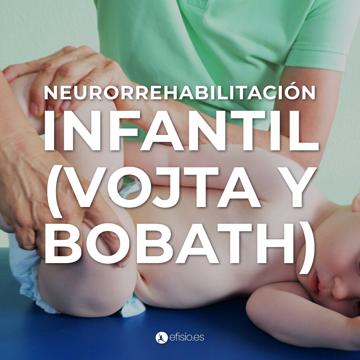 Neurorrehabilitación Infantil (Vojta y Bobath)
